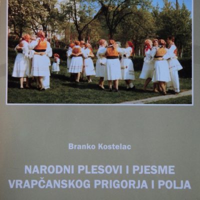 NARODNI PLESOVI I PJESME VRAPČANSKOG PRIGORJA I POLJA (2011.)